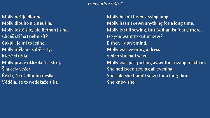 Translation 03/01 Molly nešije dlouho. Molly dlouho nic neušila. Molly ještě šije, ale Bethan