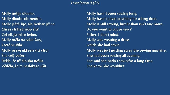 Translation 03/01 Molly nešije dlouho. Molly dlouho nic neušila. Molly ještě šije, ale Bethan