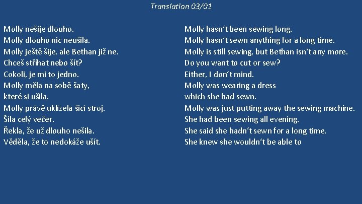 Translation 03/01 Molly nešije dlouho. Molly dlouho nic neušila. Molly ještě šije, ale Bethan