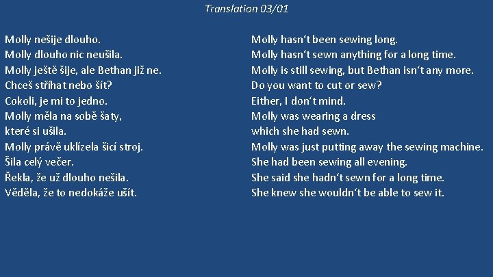 Translation 03/01 Molly nešije dlouho. Molly dlouho nic neušila. Molly ještě šije, ale Bethan