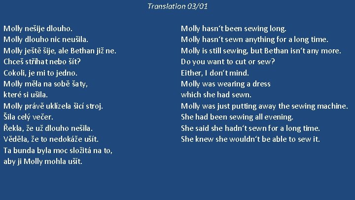 Translation 03/01 Molly nešije dlouho. Molly dlouho nic neušila. Molly ještě šije, ale Bethan