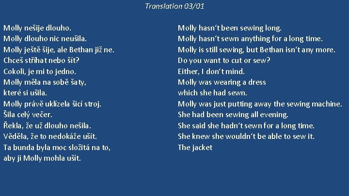 Translation 03/01 Molly nešije dlouho. Molly dlouho nic neušila. Molly ještě šije, ale Bethan