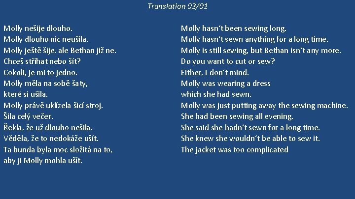 Translation 03/01 Molly nešije dlouho. Molly dlouho nic neušila. Molly ještě šije, ale Bethan