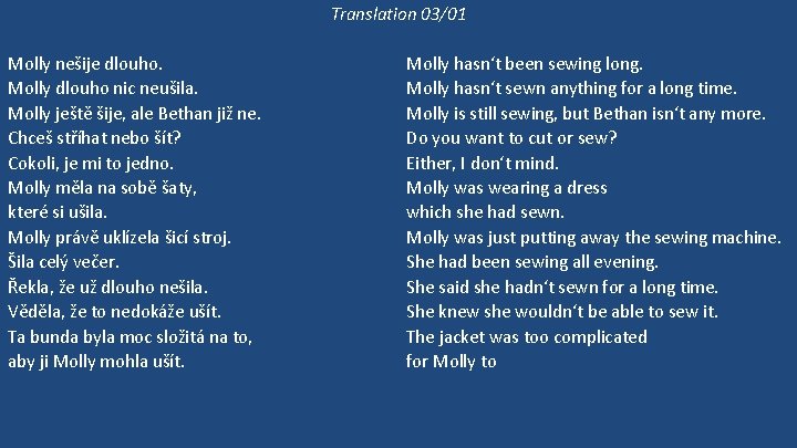 Translation 03/01 Molly nešije dlouho. Molly dlouho nic neušila. Molly ještě šije, ale Bethan