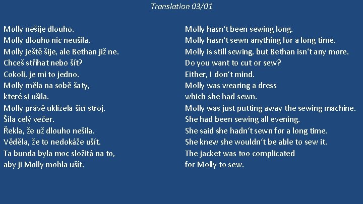 Translation 03/01 Molly nešije dlouho. Molly dlouho nic neušila. Molly ještě šije, ale Bethan