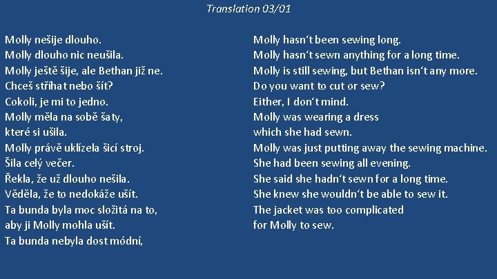 Translation 03/01 Molly nešije dlouho. Molly dlouho nic neušila. Molly ještě šije, ale Bethan