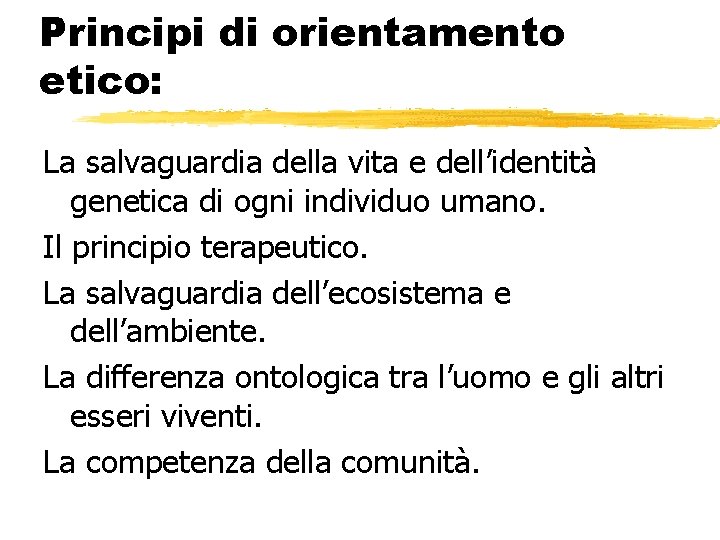 Principi di orientamento etico: La salvaguardia della vita e dell’identità genetica di ogni individuo