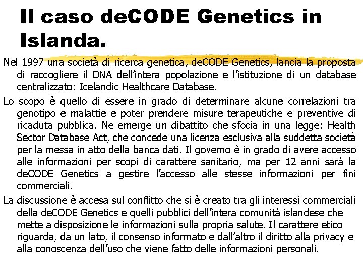 Il caso de. CODE Genetics in Islanda. Nel 1997 una società di ricerca genetica,