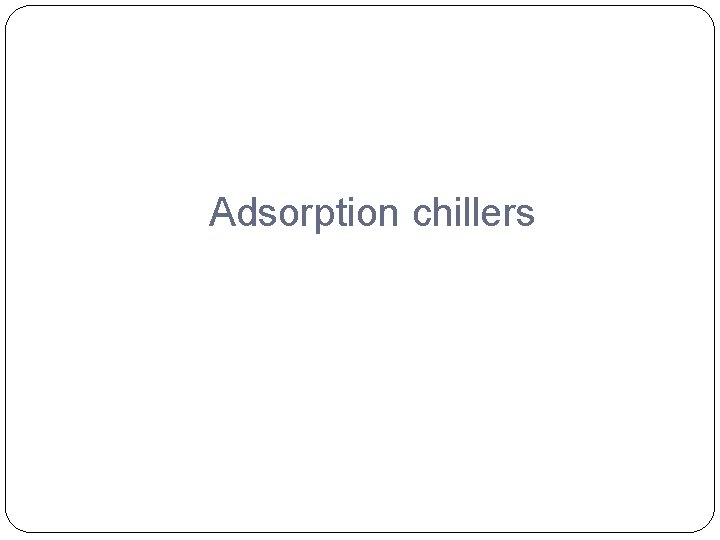 Adsorption chillers 