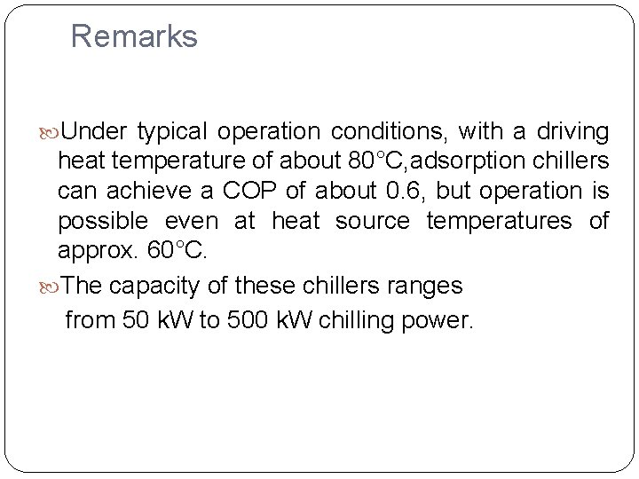 Remarks Under typical operation conditions, with a driving heat temperature of about 80°C, adsorption