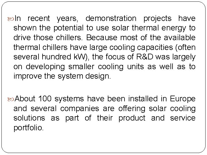  In recent years, demonstration projects have shown the potential to use solar thermal