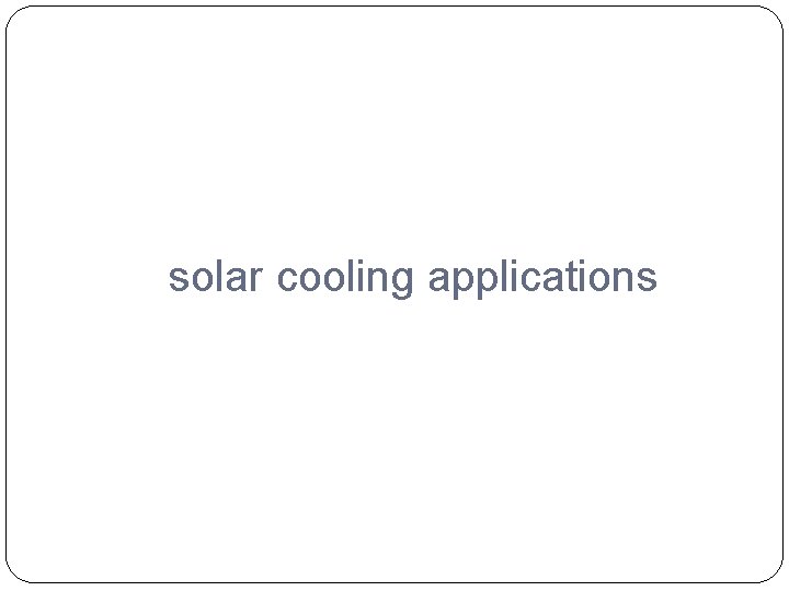 solar cooling applications 