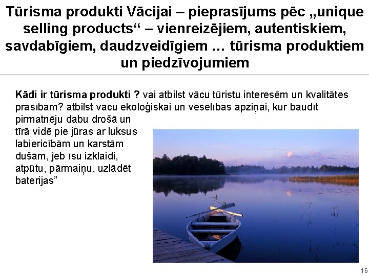 Tūrisma produkti Vācijai – pieprasījums pēc „unique selling products“ – vienreizējiem, autentiskiem, savdabīgiem, daudzveidīgiem