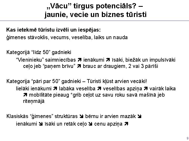 „Vācu” tirgus potenciāls? – jaunie, vecie un biznes tūristi Kas ietekmē tūristu izvēli un