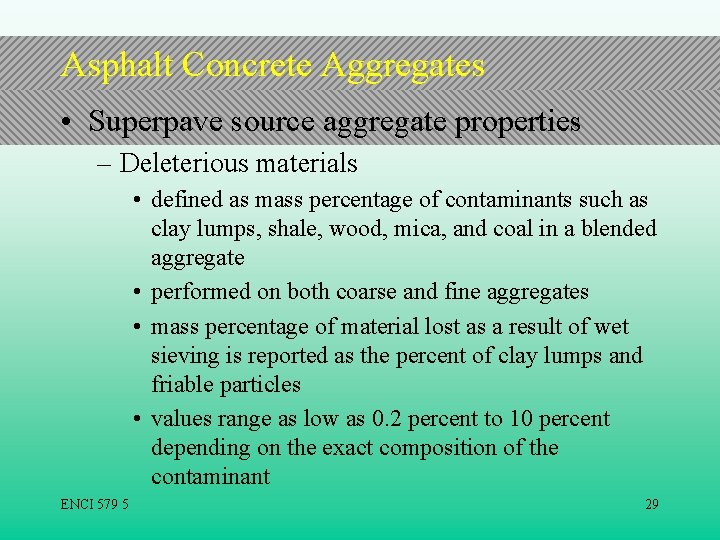 Asphalt Concrete Aggregates • Superpave source aggregate properties – Deleterious materials • defined as