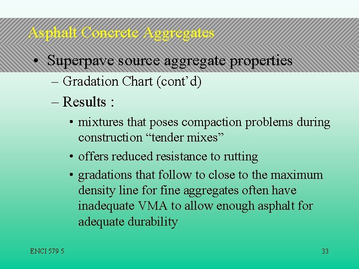 Asphalt Concrete Aggregates • Superpave source aggregate properties – Gradation Chart (cont’d) – Results