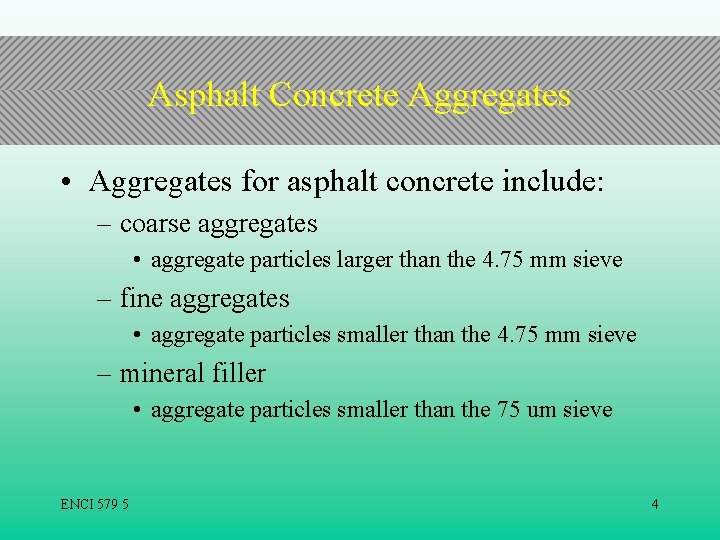 Asphalt Concrete Aggregates • Aggregates for asphalt concrete include: – coarse aggregates • aggregate