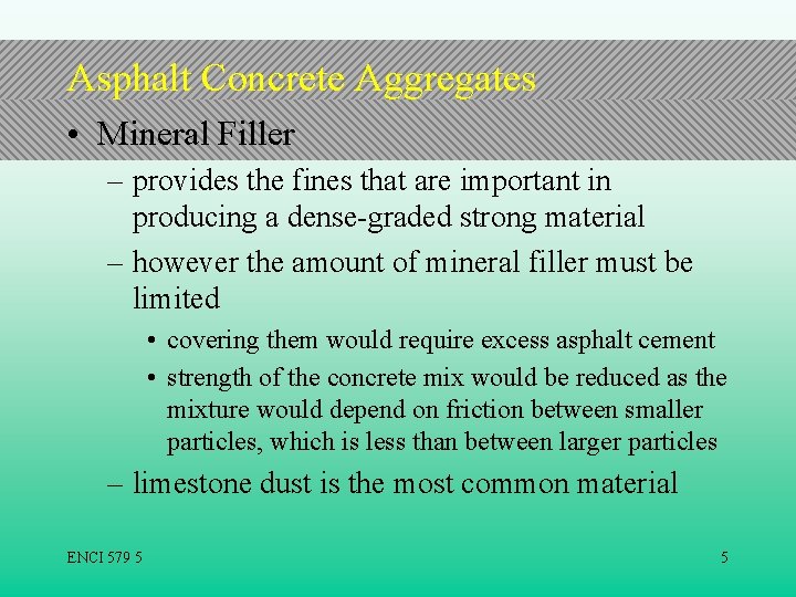 Asphalt Concrete Aggregates • Mineral Filler – provides the fines that are important in