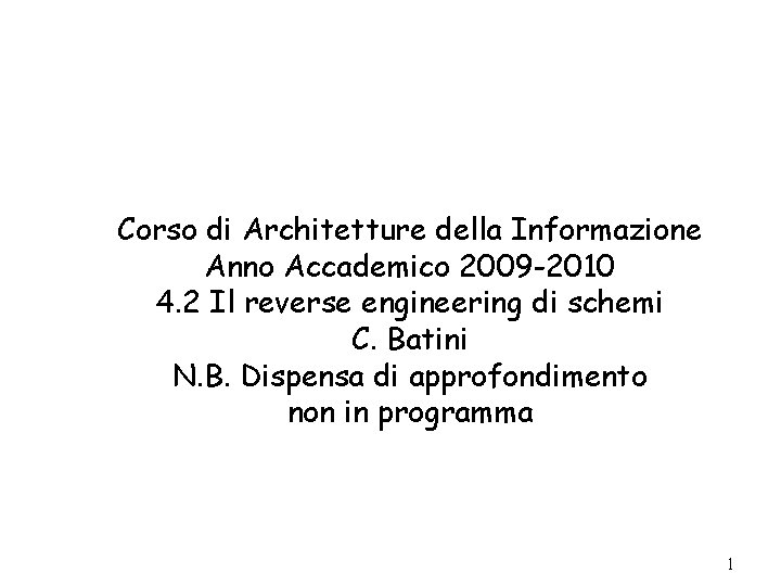 Corso di Architetture della Informazione Anno Accademico 2009 -2010 4. 2 Il reverse engineering