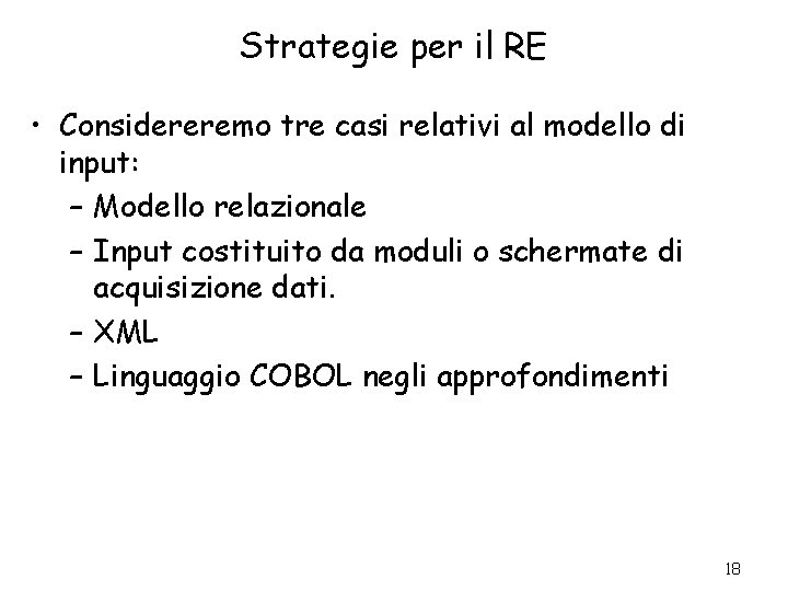 Strategie per il RE • Considereremo tre casi relativi al modello di input: –