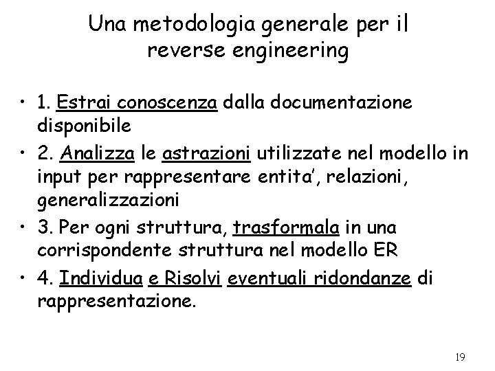 Una metodologia generale per il reverse engineering • 1. Estrai conoscenza dalla documentazione disponibile