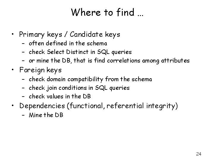 Where to find … • Primary keys / Candidate keys – often defined in