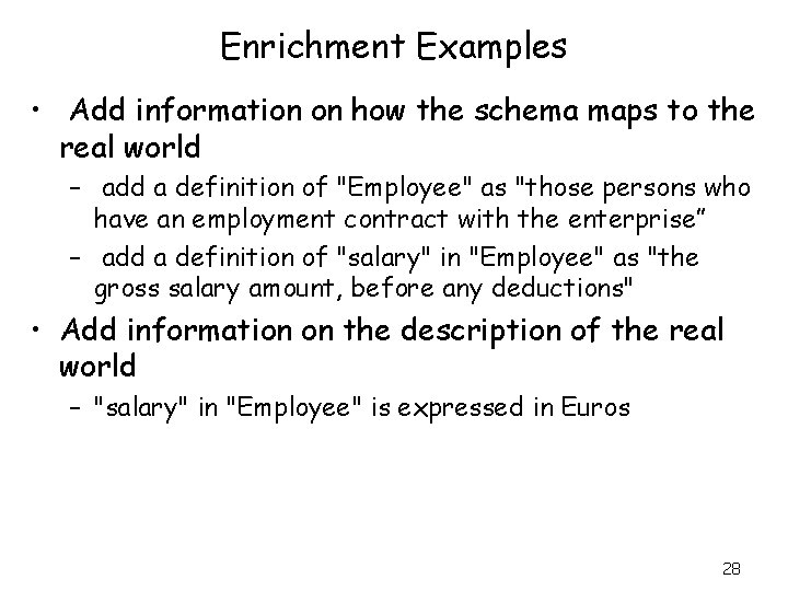 Enrichment Examples • Add information on how the schema maps to the real world