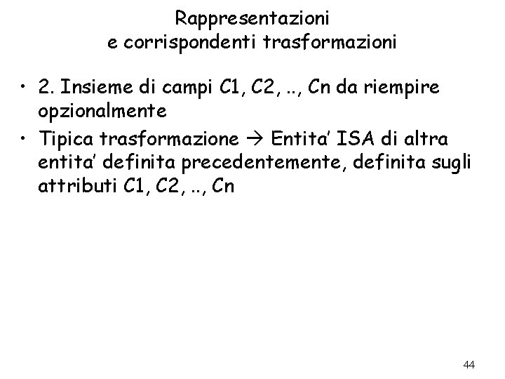 Rappresentazioni e corrispondenti trasformazioni • 2. Insieme di campi C 1, C 2, .