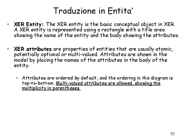 Traduzione in Entita’ • XER Entity: The XER entity is the basic conceptual object