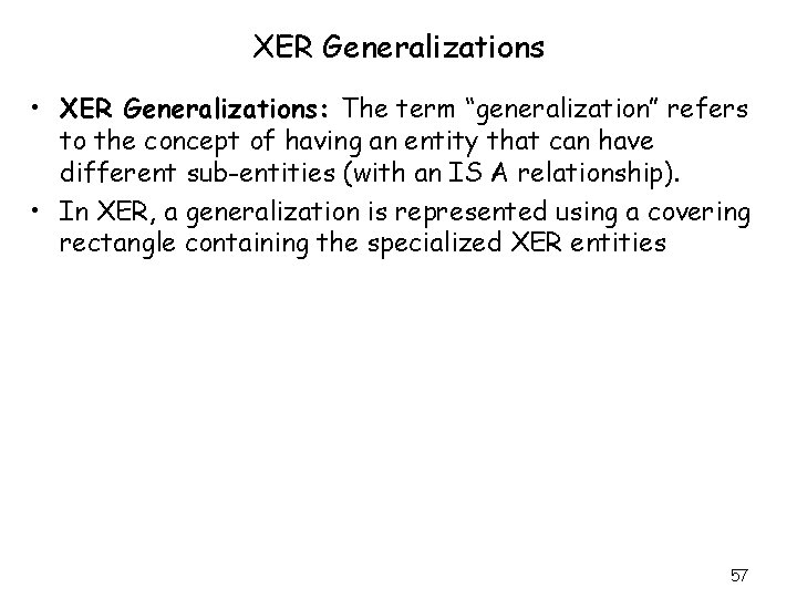 XER Generalizations • XER Generalizations: The term “generalization” refers to the concept of having