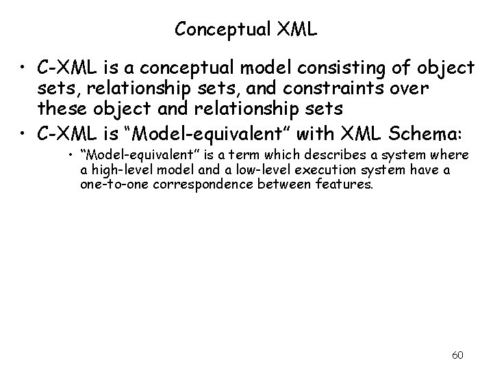 Conceptual XML • C-XML is a conceptual model consisting of object sets, relationship sets,