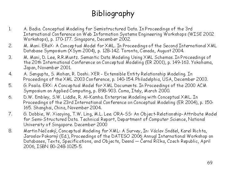 Bibliography 1. 2. 3. 4. 5. 6. 7. 8. A. Badia. Conceptual Modeling for