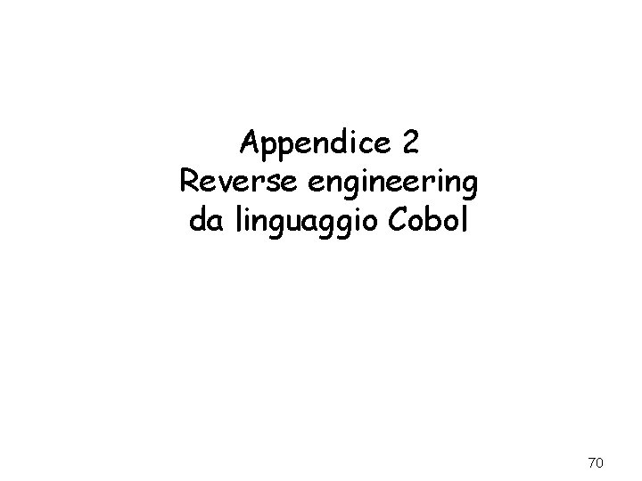 Appendice 2 Reverse engineering da linguaggio Cobol 70 