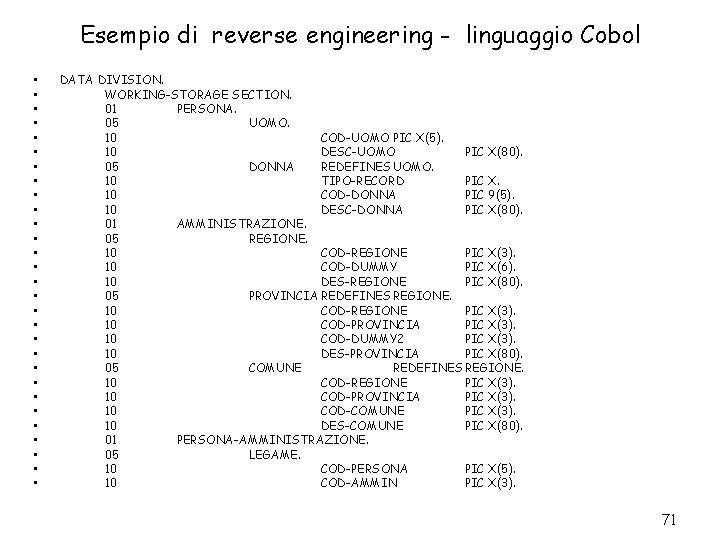 Esempio di reverse engineering - linguaggio Cobol • • • • • • •