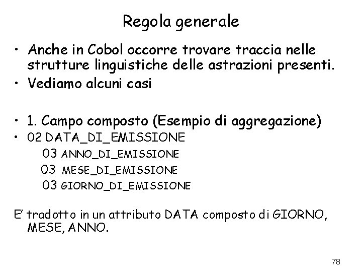 Regola generale • Anche in Cobol occorre trovare traccia nelle strutture linguistiche delle astrazioni