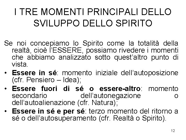 I TRE MOMENTI PRINCIPALI DELLO SVILUPPO DELLO SPIRITO Se noi concepiamo lo Spirito come I TRE MOMENTI PRINCIPALI DELLO SVILUPPO DELLO SPIRITO Se noi concepiamo lo Spirito come