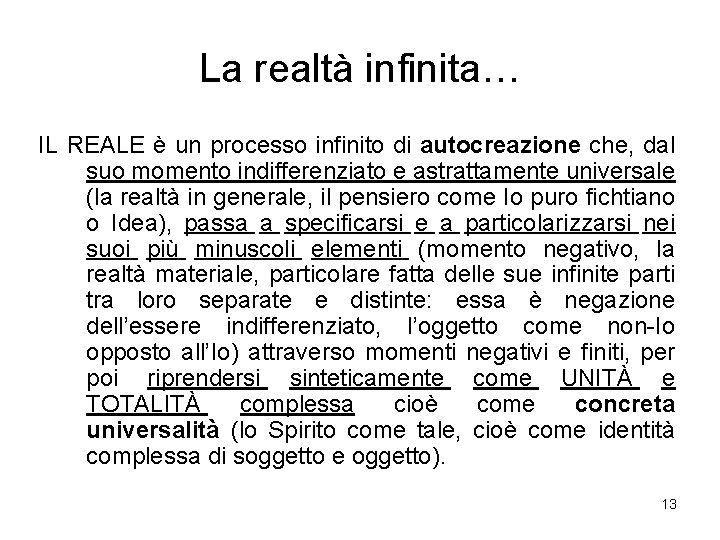 La realtà infinita… IL REALE è un processo infinito di autocreazione che, dal suo La realtà infinita… IL REALE è un processo infinito di autocreazione che, dal suo