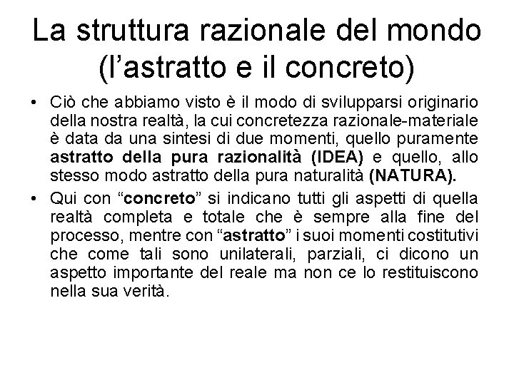 La struttura razionale del mondo (l’astratto e il concreto) • Ciò che abbiamo visto La struttura razionale del mondo (l’astratto e il concreto) • Ciò che abbiamo visto