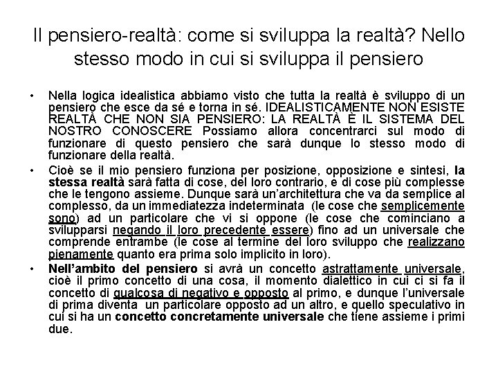 Il pensiero-realtà: come si sviluppa la realtà? Nello stesso modo in cui si sviluppa Il pensiero-realtà: come si sviluppa la realtà? Nello stesso modo in cui si sviluppa