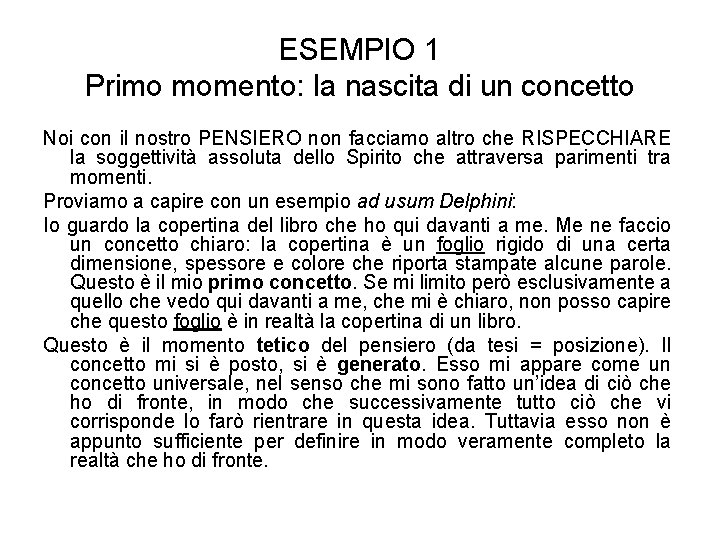 ESEMPIO 1 Primo momento: la nascita di un concetto Noi con il nostro PENSIERO ESEMPIO 1 Primo momento: la nascita di un concetto Noi con il nostro PENSIERO