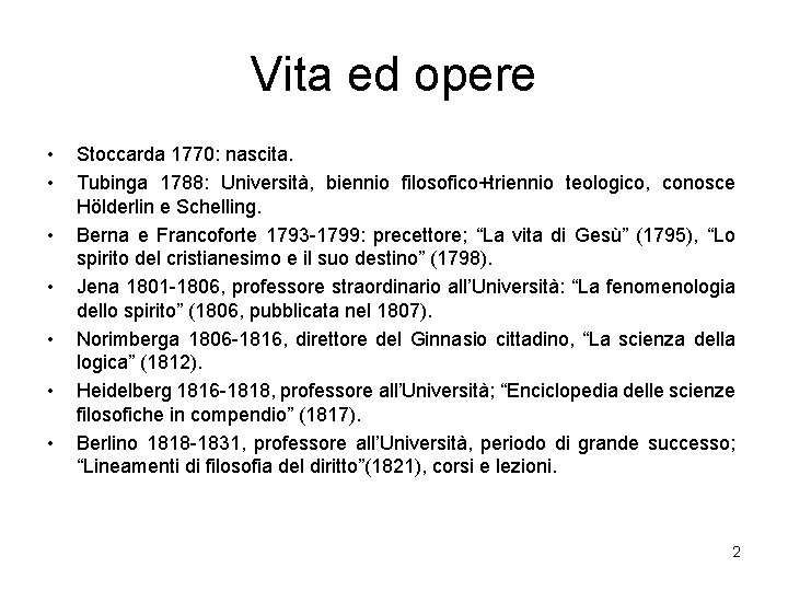 Vita ed opere • • Stoccarda 1770: nascita. Tubinga 1788: Università, biennio filosofico+triennio teologico, Vita ed opere • • Stoccarda 1770: nascita. Tubinga 1788: Università, biennio filosofico+triennio teologico,