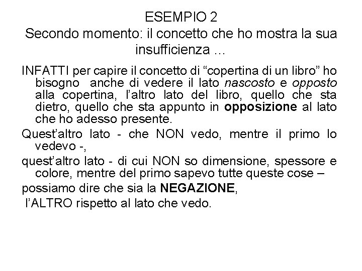 ESEMPIO 2 Secondo momento: il concetto che ho mostra la sua insufficienza … INFATTI ESEMPIO 2 Secondo momento: il concetto che ho mostra la sua insufficienza … INFATTI