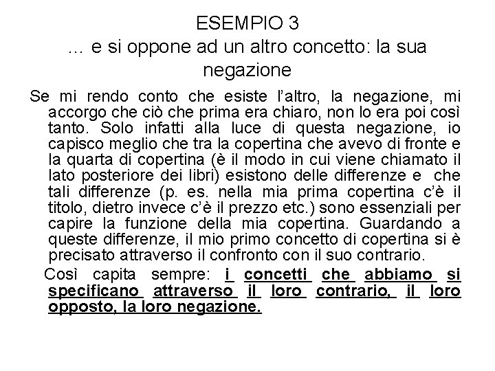 ESEMPIO 3 … e si oppone ad un altro concetto: la sua negazione Se ESEMPIO 3 … e si oppone ad un altro concetto: la sua negazione Se