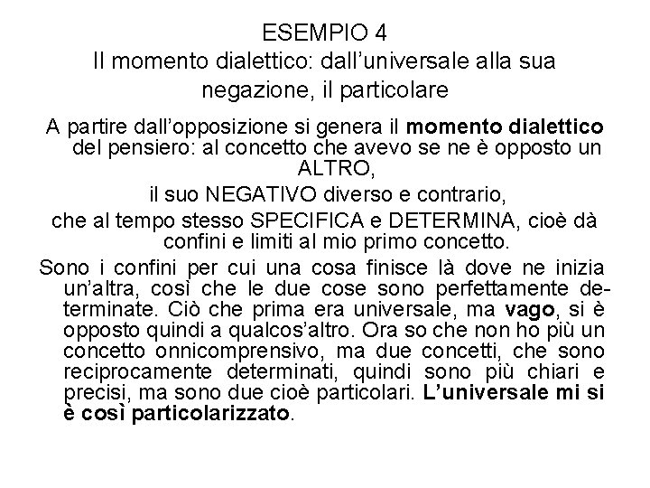 ESEMPIO 4 Il momento dialettico: dall’universale alla sua negazione, il particolare A partire dall’opposizione ESEMPIO 4 Il momento dialettico: dall’universale alla sua negazione, il particolare A partire dall’opposizione