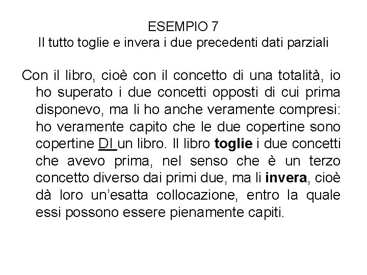 ESEMPIO 7 Il tutto toglie e invera i due precedenti dati parziali Con il ESEMPIO 7 Il tutto toglie e invera i due precedenti dati parziali Con il