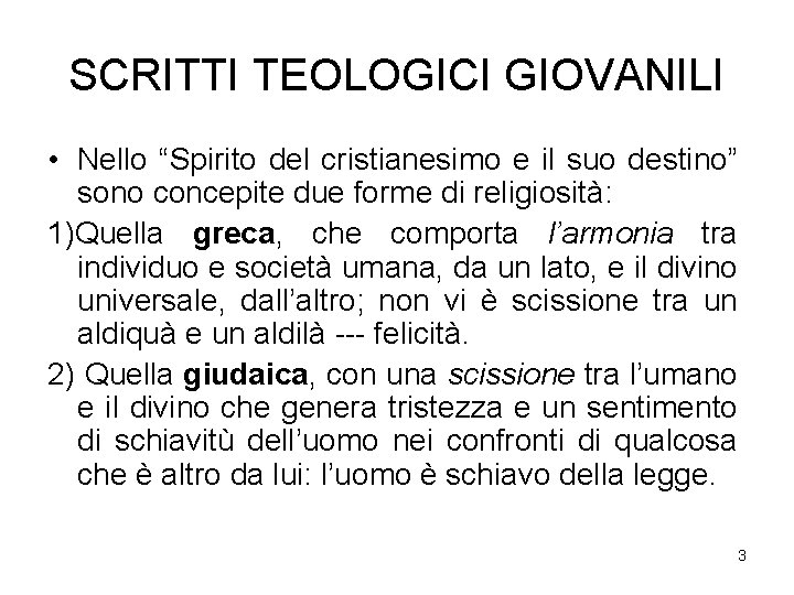 SCRITTI TEOLOGICI GIOVANILI • Nello “Spirito del cristianesimo e il suo destino” sono concepite SCRITTI TEOLOGICI GIOVANILI • Nello “Spirito del cristianesimo e il suo destino” sono concepite