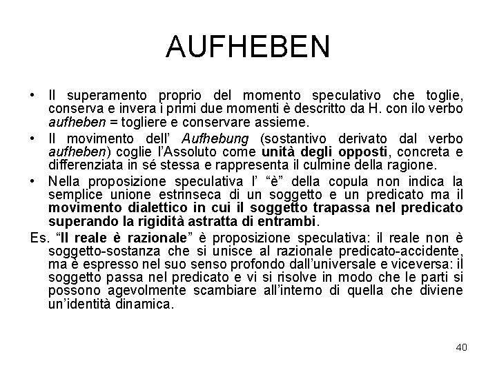 AUFHEBEN • Il superamento proprio del momento speculativo che toglie, conserva e invera i AUFHEBEN • Il superamento proprio del momento speculativo che toglie, conserva e invera i