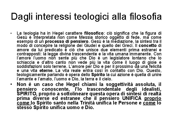 Dagli interessi teologici alla filosofia • La teologia ha in Hegel carattere filosofico: ciò Dagli interessi teologici alla filosofia • La teologia ha in Hegel carattere filosofico: ciò