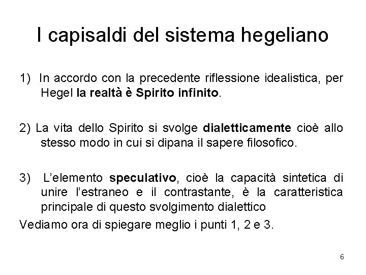 I capisaldi del sistema hegeliano 1) In accordo con la precedente riflessione idealistica, per I capisaldi del sistema hegeliano 1) In accordo con la precedente riflessione idealistica, per