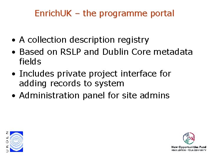 Enrich. UK – the programme portal • A collection description registry • Based on Enrich. UK – the programme portal • A collection description registry • Based on